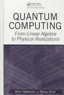 Computación cuántica: Del álgebra lineal a las realizaciones físicas - Quantum Computing: From Linear Algebra to Physical Realizations