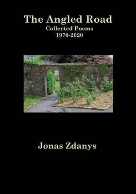 The Angled Road Poemas recopilados 1970-2020 - The Angled Road Collected Poems 1970-2020