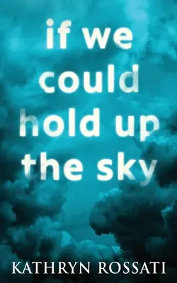 Si pudiéramos sostener el cielo - If We Could Hold Up The Sky