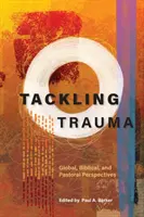 Abordar el trauma: Perspectivas globales, bíblicas y pastorales - Tackling Trauma: Global, Biblical, and Pastoral Perspectives