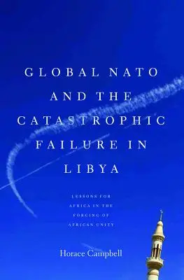 La OTAN global y el catastrófico fracaso en Libia - Global NATO and the Catastrophic Failure in Libya