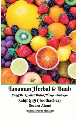 Tanaman Herbal Dan Buah Yang Berkhasiat Untuk Menyembuhkan Sakit Gigi (Dolores De Muelas) Secara Alami - Tanaman Herbal Dan Buah Yang Berkhasiat Untuk Menyembuhkan Sakit Gigi (Toothaches) Secara Alami