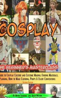 Cosplay - Clase magistral para principiantes - Cosplay - The Beginner's Masterclass