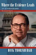 A donde lleven las pruebas: Una autobiografía - Where the Evidence Leads: An Autobiography