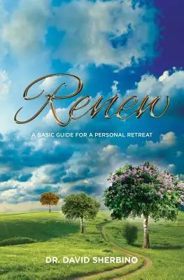 Renovarse: Guía básica para un retiro personal - Renew: A Basic Guide for a Personal Retreat