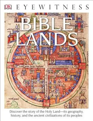 DK Eyewitness Books: Tierras de la Biblia: Descubre la historia de Tierra Santa Su geografía, historia y las antiguas civilizaciones de sus pueblos - DK Eyewitness Books: Bible Lands: Discover the Story of the Holy Land Its Geography, History, and the Ancient Civilizations of Its Peoples