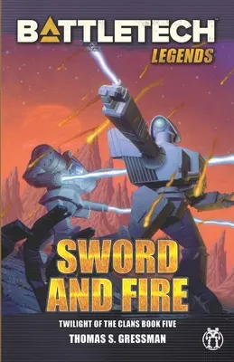 Leyendas de BattleTech: Espada y Fuego (El Crepúsculo de los Clanes, Libro 5) - BattleTech Legends: Sword and Fire (Twilight of the Clans, Book 5)