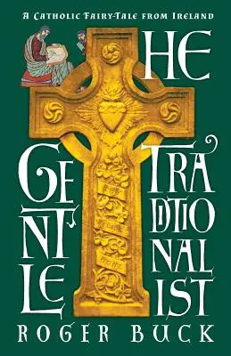 El gentil tradicionalista: Un cuento católico irlandés - The Gentle Traditionalist: A Catholic Fairy-tale from Ireland