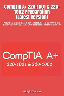 Preparación CompTIA A+ 220-1001 & 220-1002 (Última Versión): Aprueba los 2 exámenes: Core 1 (220- 1001) & Core 2 (220-1002) y Recibe tu CompTIA A+ 2019 - CompTIA A+ 220-1001 & 220-1002 Preparation (Latest Version): Pass the 2 exams: Core 1 (220- 1001) & Core 2 (220-1002) and Receive your CompTIA A+ 2019