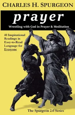 La oración: Luchando con Dios en oración y meditación - prayer: Wrestling with God in Prayer and Meditation