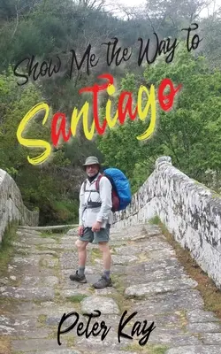 Muéstrame el camino de Santiago - Show Me the Way to Santiago