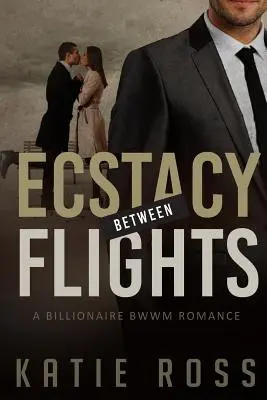 Bwwm: Ecstacy Between Flight with BONUS BOOKS: (romance multimillonario, novelas románticas, mujer negra hombre blanco, joven adulto, ric - Bwwm: Ecstacy Between Flight with BONUS BOOKS: (billionaire romance, romance novels, black woman white man, young adult, ric