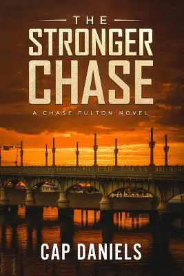 La persecución más fuerte: Una novela de Chase Fulton - The Stronger Chase: A Chase Fulton Novel