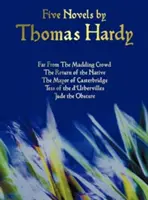 Cinco novelas de Thomas Hardy - Lejos de la mundanidad, El retorno del nativo, El alcalde de Casterbridge, Tess de los D'Urberville, Jude el Obs - Five Novels by Thomas Hardy - Far from the Madding Crowd, the Return of the Native, the Mayor of Casterbridge, Tess of the D'Urbervilles, Jude the Obs