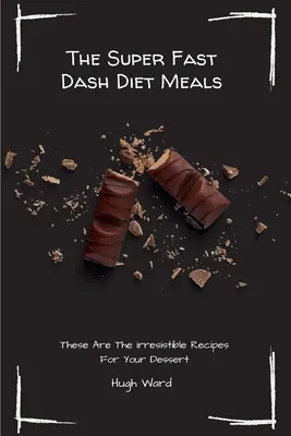 La Dieta Súper Rápida: Estas Son Las Recetas Irresistibles Para Su Postre - The Super Fast Dash Diet Meals: These Are The irresistible Recipes For Your Dessert