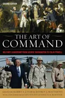 El arte de mandar: El liderazgo militar de George Washington a Colin Powell - The Art of Command: Military Leadership from George Washington to Colin Powell