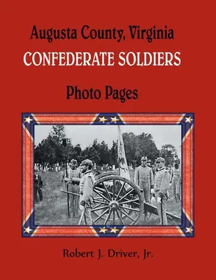 Soldados confederados del condado de Augusta, Virginia: Páginas de fotos - Augusta County, Virginia Confederate Soldiers: Photo Pages