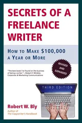 Secretos de un escritor autónomo: Cómo ganar 100.000 dólares al año o más - Secrets of a Freelance Writer: How to Make $100,000 a Year or More