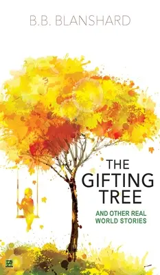 El árbol de los regalos: Y otras historias del mundo real - The Gifting Tree: And Other Real World Stories
