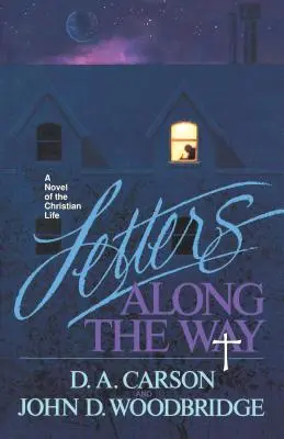 Cartas en el camino: Una novela de la vida cristiana - Letters Along the Way: A Novel of the Christian Life