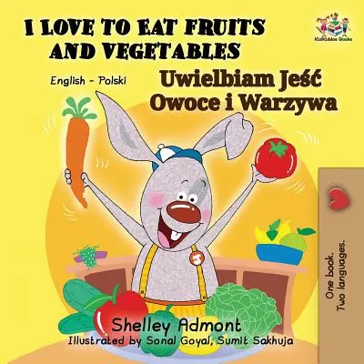 Me encanta comer frutas y verduras: Libro Bilingüe Inglés Polaco - I Love to Eat Fruits and Vegetables: English Polish Bilingual Book