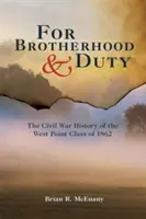 Por la hermandad y el deber: La historia de la guerra civil de la promoción de 1862 de West Point - For Brotherhood and Duty: The Civil War History of the West Point Class of 1862
