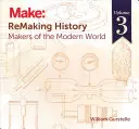 Rehacer la historia, volumen 3: Creadores del mundo moderno - Remaking History, Volume 3: Makers of the Modern World