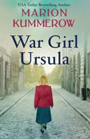 Úrsula, la chica de la guerra: Una novela agridulce de la Segunda Guerra Mundial - War Girl Ursula: A bittersweet novel of WWII