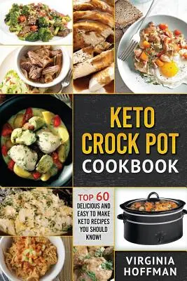 Keto: Keto Crock Pot Cookbook: ¡Las 60 Recetas de Ceto Más Deliciosas y Fáciles de Hacer! - Keto: Keto Crock Pot Cookbook: Top 60 Delicious and Easy To make Keto Recipes You Should Know!