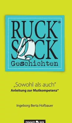 Rucksackgeschichten(R): Sowohl als auch« Anleitung zur Mutkompetenz(R)» (Historias de mochilas) - Rucksackgeschichten(R): Sowohl als auch