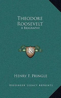 Theodore Roosevelt: Una biografía - Theodore Roosevelt: A Biography