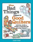 Cuando a las buenas acolchadoras les pasan cosas malas: Guía de supervivencia para arreglar y terminar cualquier proyecto de acolchado - When Bad Things Happen to Good Quilters: Survival Guide for Fixing & Finishing Any Quilting Project