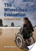 La evaluación de la silla de ruedas: A Clinician's Guide: A Clinician's Guide - The Wheelchair Evaluation: A Clinician's Guide: A Clinician's Guide