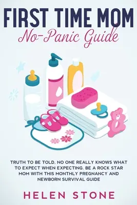 Guía sin pánico para mamás primerizas: La verdad sea dicha, nadie sabe realmente qué esperar cuando espera un bebé. Conviértase en una madre estrella con esta guía mensual sobre el embarazo y la maternidad. - First Time Mom No-Panic Guide: Truth to be Told, No One Really Knows What to Expect When Expecting. Be a Rock Star Mom with This Monthly Pregnancy an