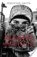 Las montañas de Alá: La batalla por Chechenia, nueva edición - Allah's Mountains: The Battle for Chechnya, New Edition