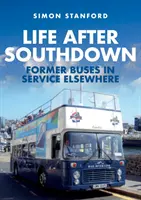 La vida después de Southdown: Antiguos autobuses en servicio en otros lugares - Life After Southdown: Former Buses in Service Elsewhere