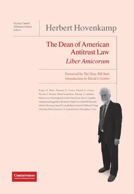 Herbert Hovenkamp Liber Amicorum: El decano del derecho antitrust americano - Herbert Hovenkamp Liber Amicorum: The Dean of American Antitrust Law