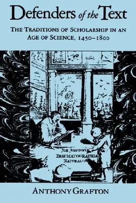 Defensores del texto: Las tradiciones eruditas en la era de la ciencia, 1450-1800 - Defenders of the Text: The Traditions of Scholarship in an Age of Science, 1450-1800