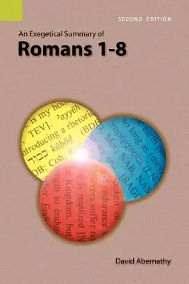 Resumen exegético de Romanos 1-8, 2ª edición - An Exegetical Summary of Romans 1-8, 2nd Edition