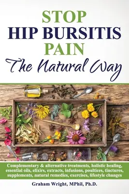 Detener El Dolor De La Bursitis De Cadera: La Manera Natural - Stop Hip Bursitis Pain: The Natural Way