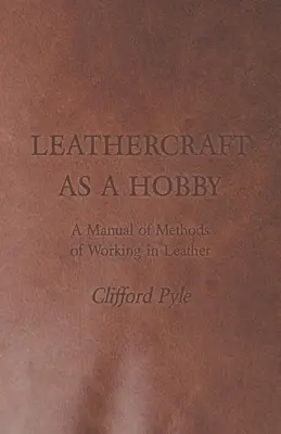 La marroquinería como pasatiempo - Manual de métodos para trabajar el cuero - Leathercraft as a Hobby - A Manual of Methods of Working in Leather