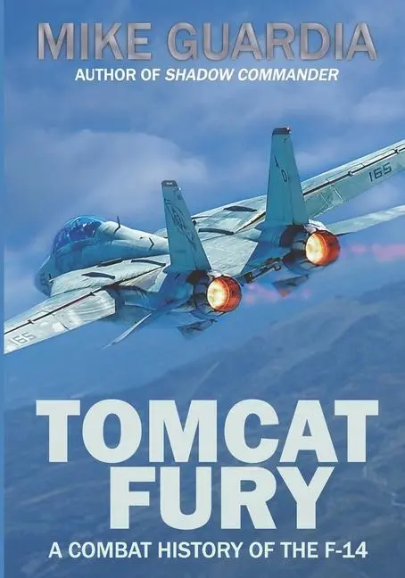 Tomcat Fury: historia de combate del F-14 - Tomcat Fury: A Combat History of the F-14