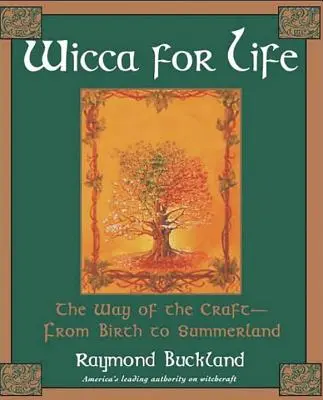 Wicca for Life: El Camino del Oficio-Del Nacimiento a la Tierra del Verano - Wicca for Life: The Way of the Craft-From Birth to Summerland