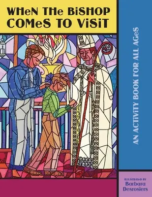 Cuando el obispo viene de visita: Un libro de actividades para todas las edades - When the Bishop Comes to Visit: An Activity Book for All Ages