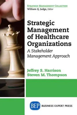 Gestión estratégica de organizaciones sanitarias: A Stakeholder Management Approach - Strategic Management of Healthcare Organizations: A Stakeholder Management Approach