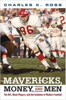 Mavericks, Money, and Men: La AFL, los jugadores negros y la evolución del fútbol moderno - Mavericks, Money, and Men: The AFL, Black Players, and the Evolution of Modern Football