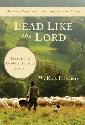 Lidera como el Señor: Lecciones de liderazgo de Jesús - Lead Like the Lord: Lessons in Leadership from Jesus