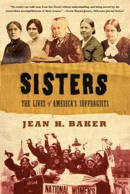 Hermanas: La vida de las sufragistas estadounidenses - Sisters: The Lives of America's Suffragists