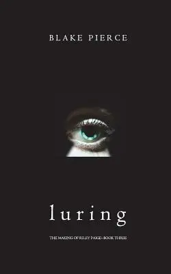 Luring (The Making of Riley Paige - Libro 3) - Luring (The Making of Riley Paige-Book 3)