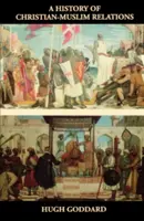 Historia de las relaciones entre cristianos y musulmanes - A History of Christian-Muslim Relations